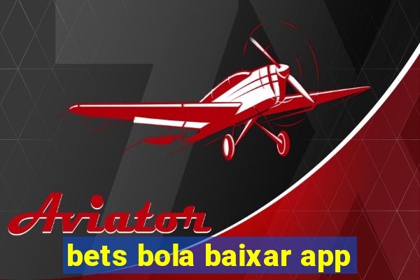 bets bola baixar app